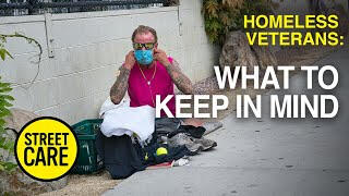 Homeless Veterans: What to Keep in Mind You can also complete the following 30 one-minute video series as part of our Homeless Ally Course and answer a quick quiz to earn our Homeless Ally Certificate. - Street Care is a community wellness initiative of Bright Mind
